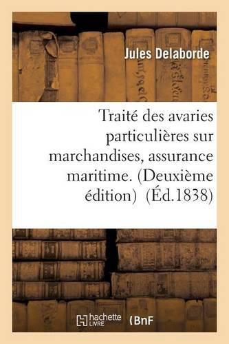 Traite Des Avaries Particulieres Sur Marchandises, Assurance Maritime.