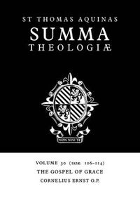 Cover image for Summa Theologiae: Volume 30, The Gospel of Grace: 1a2ae. 106-114