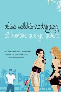 Cover image for El Hombre Que Yo Quiero: (Spanish Edition of Make Him Look Good)