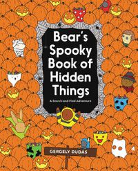 Cover image for Bear's Spooky Book of Hidden Things: Halloween Seek-and-Find