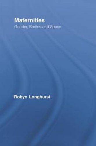 Cover image for Maternities: Gender, Bodies and Space