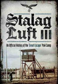 Cover image for Stalag Luft III: An Official History of the 'Great Escape' PoW Camp