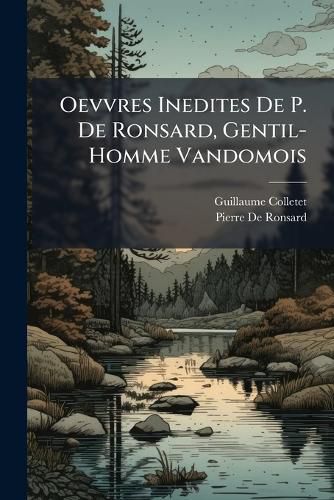Cover image for Oevvres Inedites de P. de Ronsard, Gentil-Homme Vandomois