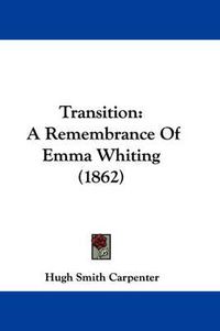 Cover image for Transition: A Remembrance of Emma Whiting (1862)