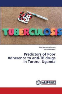 Cover image for Predictors of Poor Adherence to anti-TB drugs in Tororo, Uganda