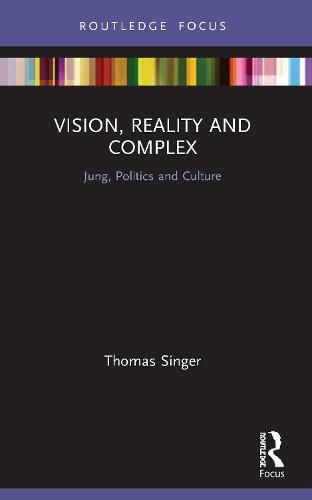 Cover image for Vision, Reality and Complex: Jung, Politics and Culture