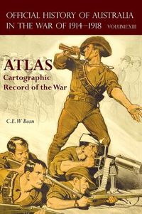 Cover image for Official History of Australia in the War of 1914-1918 Atlas