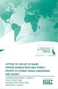 Cover image for Getting to the Left of Sharp: Lessons Learned from West Point's Efforts to Combat Sexual Harassment and Assault: Lessons Learned from West Point's Efforts to Combat Sexual Harassment and Assault