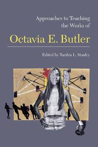 Cover image for Approaches to Teaching the Works of Octavia E. Butler