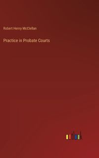 Cover image for Practice in Probate Courts