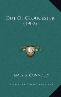 Cover image for Out of Gloucester (1902)