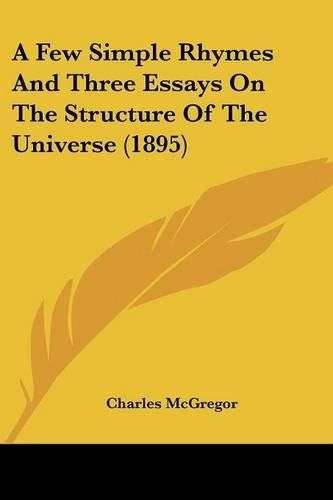 Cover image for A Few Simple Rhymes and Three Essays on the Structure of the Universe (1895)