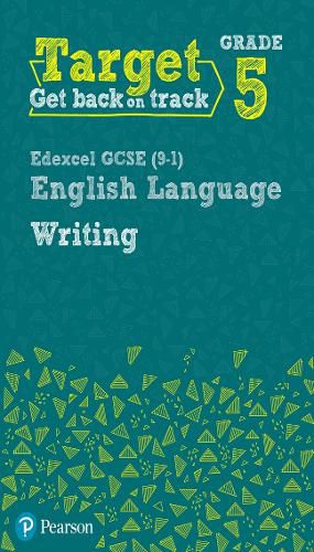 Target Grade 5 Writing Edexcel GCSE (9-1) English Language Workbook: Target Grade 5 Writing Edexcel GCSE (9-1) English Language Workbook