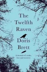 Cover image for The Twelfth Raven: A memoir of stroke, love and recovery