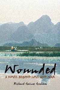 Cover image for Wounded - A Novel Beyond Love and War