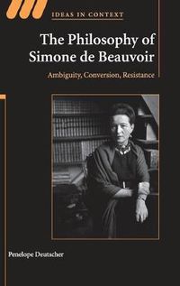 Cover image for The Philosophy of Simone de Beauvoir: Ambiguity, Conversion, Resistance