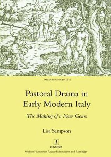 Cover image for Pastoral Drama in Early Modern Italy: The Making of a New Genre