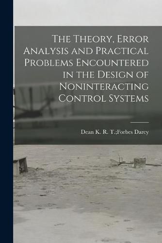 The Theory, Error Analysis and Practical Problems Encountered in the Design of Noninteracting Control Systems