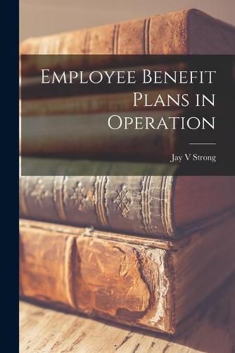 Cover image for Employee Benefit Plans in Operation