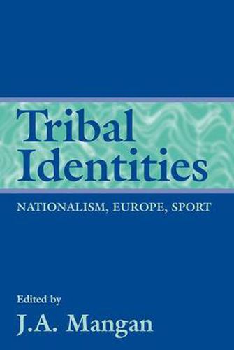 Cover image for Tribal Identities: Nationalism, Europe, Sport