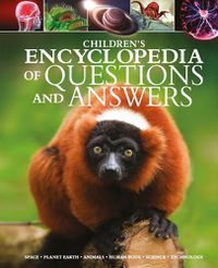 Cover image for Children's Encyclopedia of Questions and Answers: Space, Planet Earth, Animals, Human Body, Science, Technology