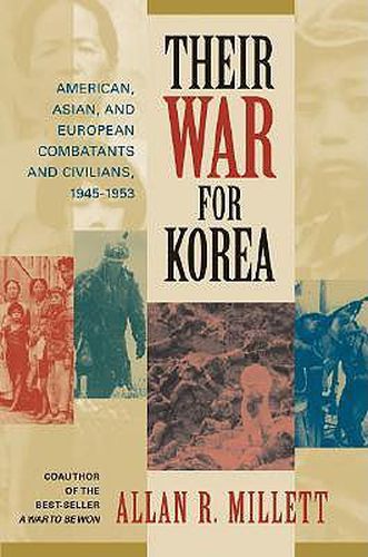 Their War for Korea: American, Asian, and European Combatants and Civilians, 1945-53