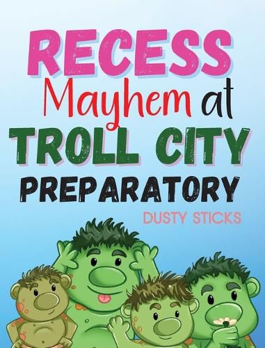 Cover image for Recess Mayhem at Troll City Preparatory School