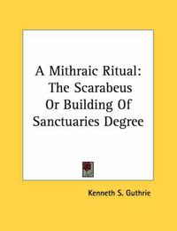 Cover image for A Mithraic Ritual: The Scarabeus or Building of Sanctuaries Degree