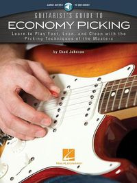 Cover image for Guitarist's Guide to Economy Picking: Learn to Play Fast, Lean and Clean with the Picking Techniques of the Masters