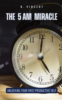 Cover image for The 5 AM Miracle