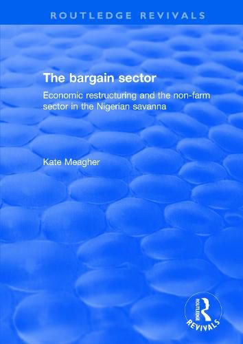 Cover image for The bargain sector: Economic restructuring and the non-farm sector in the Nigerian savanna