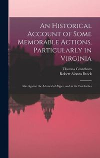 Cover image for An Historical Account of Some Memorable Actions, Particularly in Virginia