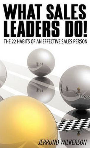 Cover image for What Sales Leaders Do!: The 22 Habits of An Effective Sales Person