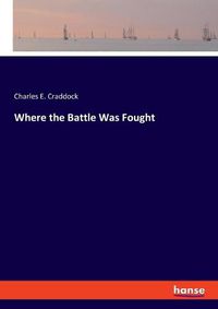 Cover image for Where the Battle Was Fought