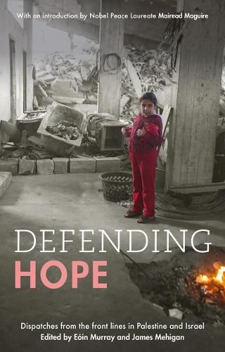 Cover image for Defending Hope: Dispatches from the Front Lines in Palestine and Israel