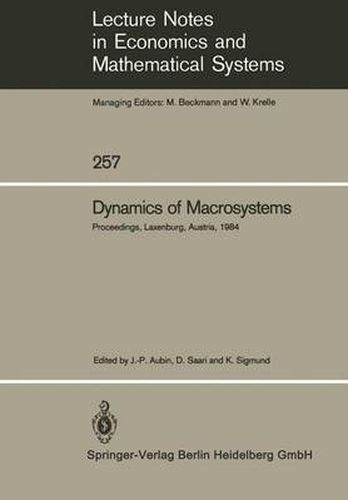 Dynamics of Macrosystems: Proceedings of a Workshop on the Dynamics of Macrosystems Held at the International Institute for Applied Systems Analysis (IIASA), Laxenburg, Austria, September 3-7, 1984