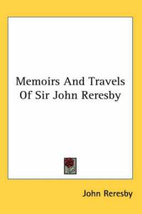 Cover image for Memoirs and Travels of Sir John Reresby