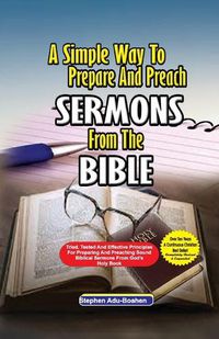 Cover image for A Simple Way to Prepare and Preach Sermons from the Bible