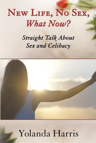 Cover image for New Life, No Sex, What Now? Straight Talk About Sex and Celibacy