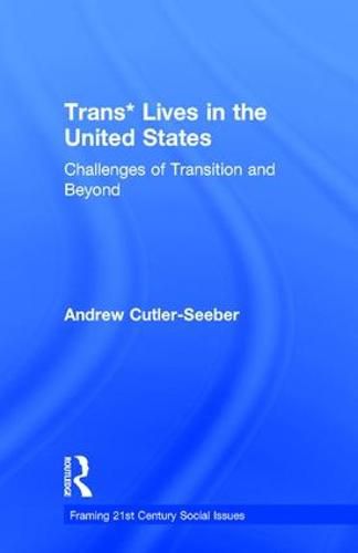 Cover image for Trans* Lives in the United States: Challenges of Transition and Beyond