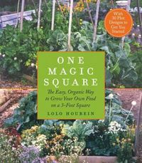 Cover image for One Magic Square: The Easy, Organic Way to Grow Your Own Food on a 3-Foot Square