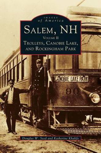 Salem, NH, Volume II: Trolleys, Canobie Lake, and Rockingham Park