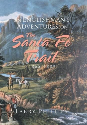 Cover image for An Englishman's Adventures on the Santa Fe Trail (1865-1889)