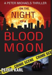 Cover image for On the Night of a Blood Moon: A Peter Michaels Thriller