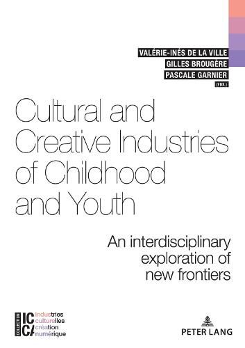 Cultural and Creative Industries of Childhood and Youth: An interdisciplinary exploration of new frontiers