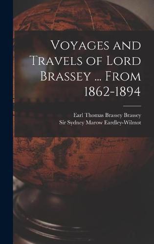 Cover image for Voyages and Travels of Lord Brassey ... From 1862-1894