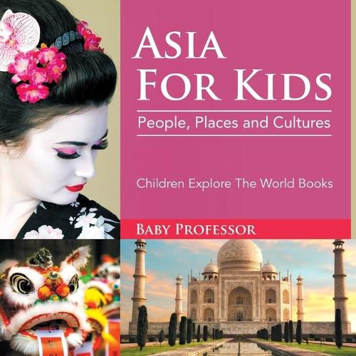 Cover image for Asia For Kids: People, Places and Cultures - Children Explore The World Books