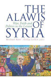 Cover image for The Alawis of Syria: War, Faith and Politics in the Levant