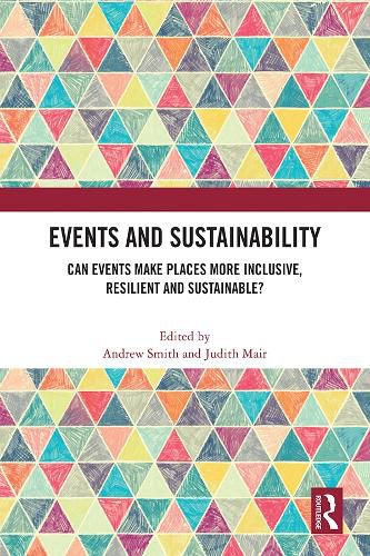 Cover image for Events and Sustainability: Can Events Make Places More Inclusive, Resilient and Sustainable?