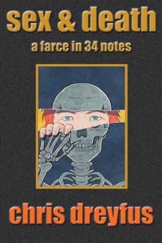 Cover image for Sex & Death / A Farce in 34 Notes